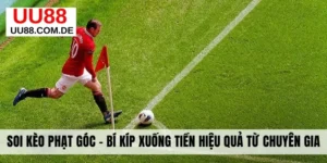 Soi Kèo Phạt Góc - Bí Kíp Xuống Tiền Hiệu Quả Từ Chuyên Gia